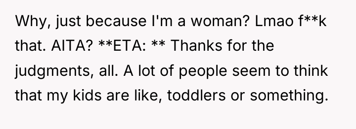 Why, just because I'm a woman? Lmao f**k that. AITA?...