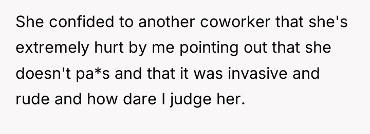She confided to another coworker that she's extremely hurt by...