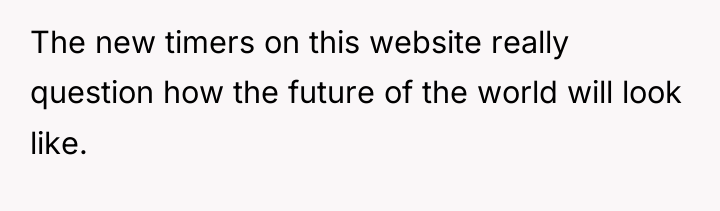 The new timers on this website really question how the...