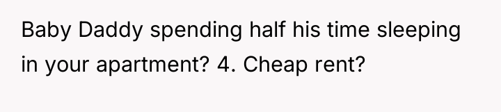 Baby Daddy spending half his time sleeping in your apartment?...