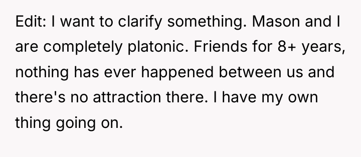 Edit: I want to clarify something. Mason and I are...
