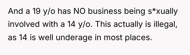 And a 19 y/o has NO business being s*xually involved...