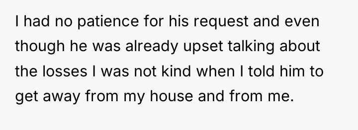 I had no patience for his request and even though...
