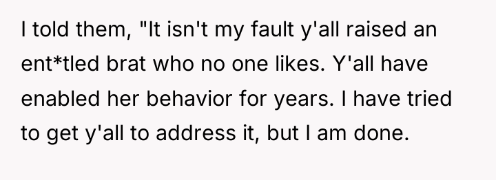 I told them, "It isn't my fault y'all raised an...