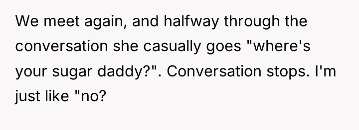 We meet again, and halfway through the conversation she casually...