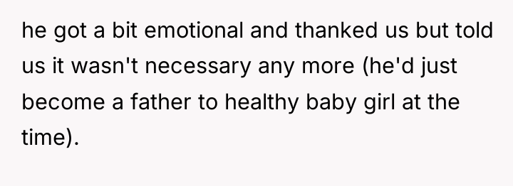he got a bit emotional and thanked us but told...