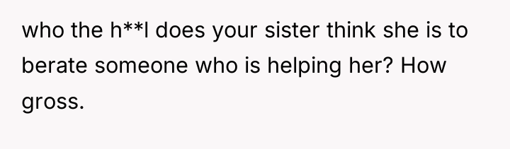 who the h**l does your sister think she is to...