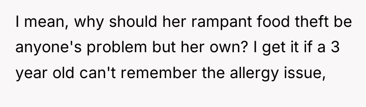 I mean, why should her rampant food theft be anyone's...