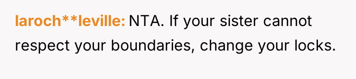 laroch**leville NTA. If your sister cannot respect your boundaries, change...