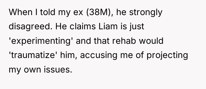 When I told my ex (38M), he strongly disagreed. He...
