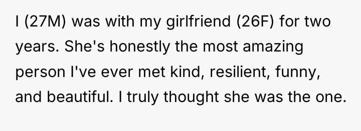 I (27M) was with my girlfriend (26F) for two years....