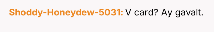 Shoddy-Honeydew-5031 V card? Ay gavalt.
