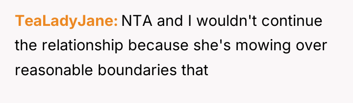 TeaLadyJane NTA and I wouldn't continue the relationship because she's...