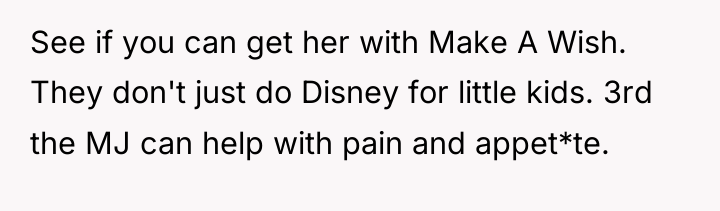See if you can get her with Make A Wish....
