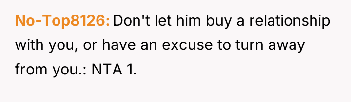 No-Top8126 Don't let him buy a relationship with you, or...