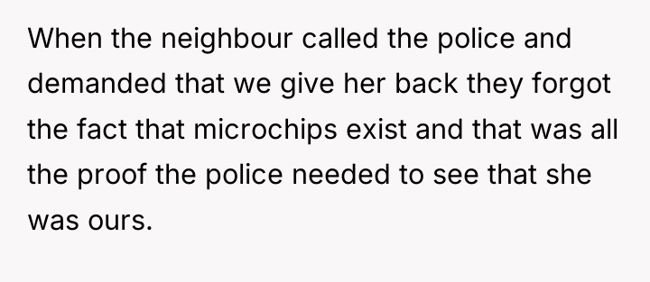 When the neighbour called the police and demanded that we...
