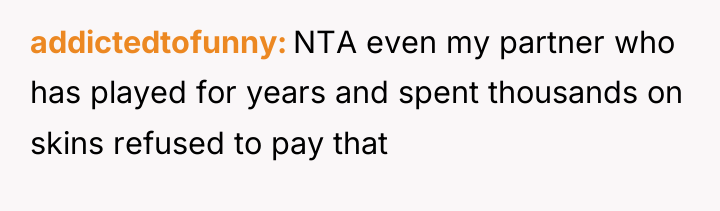 addictedtofunny NTA even my partner who has played for years...
