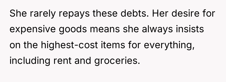 She rarely repays these debts. Her desire for expensive goods...