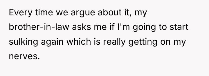 Every time we argue about it, my brother-in-law asks me...