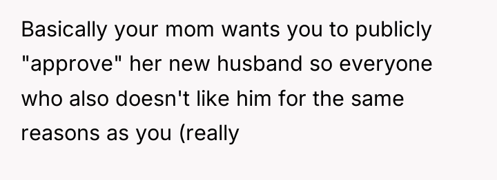 Basically your mom wants you to publicly "approve" her new...