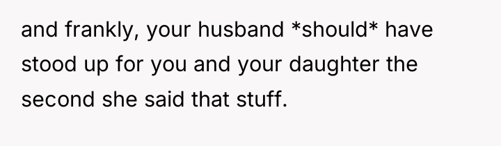 and frankly, your husband *should* have stood up for you...