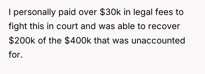 I personally paid over $30k in legal fees to fight...