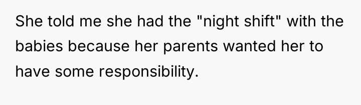 She told me she had the "night shift" with the...