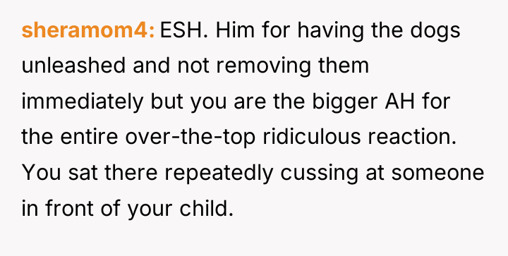 sheramom4 ESH. Him for having the dogs unleashed and not...