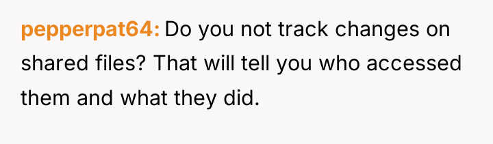 pepperpat64 Do you not track changes on shared files? That...