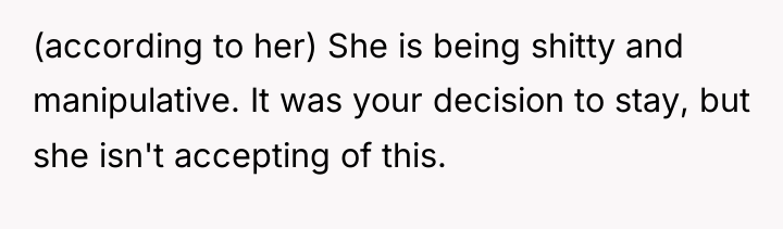 (according to her) She is being shitty and manipulative. It...