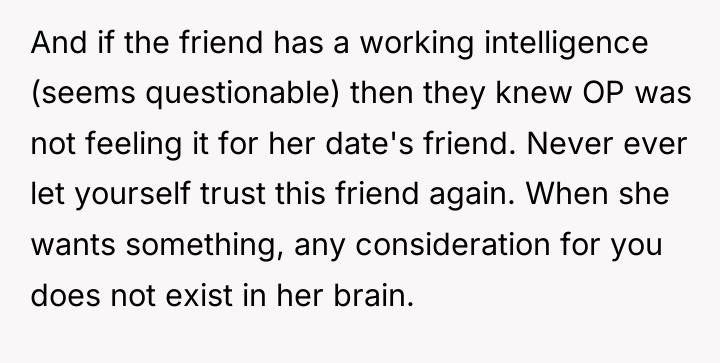 And if the friend has a working intelligence (seems questionable)...