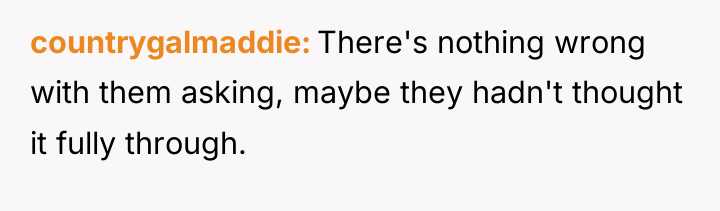 countrygalmaddie There's nothing wrong with them asking, maybe they hadn't...