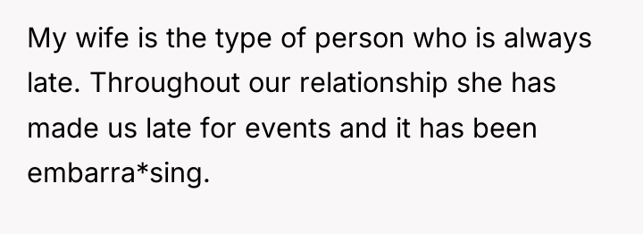 My wife is the type of person who is always...