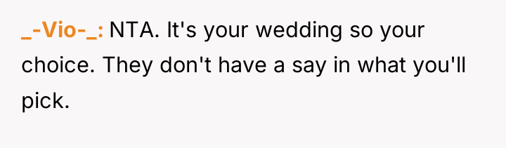 _-Vio-_ NTA. It's your wedding so your choice. They don't...