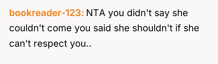 bookreader-123 NTA you didn't say she couldn't come you said...