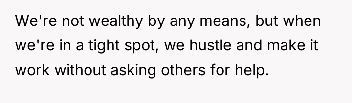 We're not wealthy by any means, but when we're in...