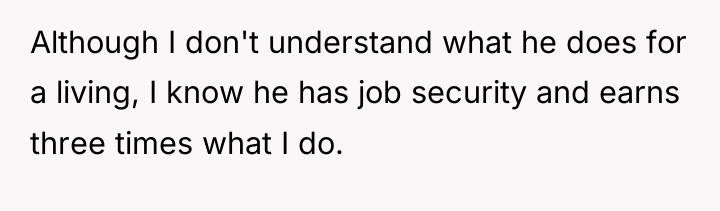 Although I don't understand what he does for a living,...