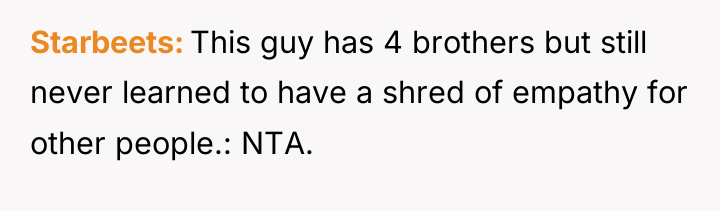 Starbeets This guy has 4 brothers but still never learned...