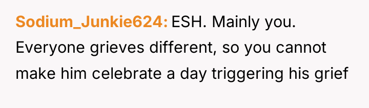 Sodium_Junkie624 ESH. Mainly you. Everyone grieves different, so you cannot...