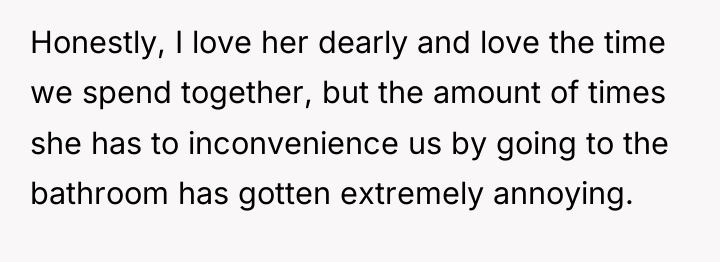 Honestly, I love her dearly and love the time we...