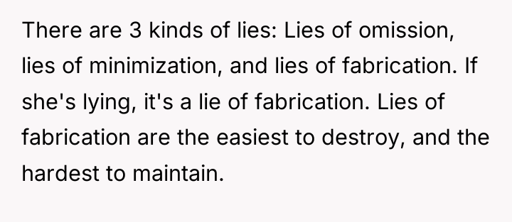 There are 3 kinds of lies: Lies of omission, lies...
