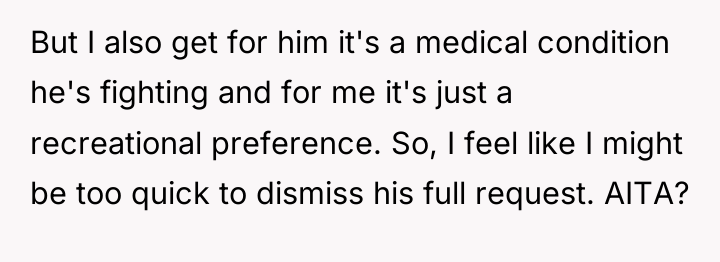 But I also get for him it's a medical condition...