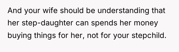 And your wife should be understanding that her step-daughter can...