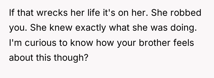 If that wrecks her life it's on her. She robbed...