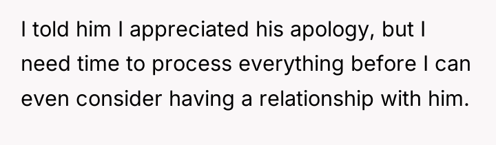 I told him I appreciated his apology, but I need...