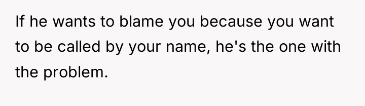 If he wants to blame you because you want to...