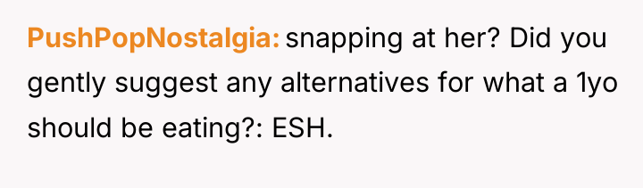 PushPopNostalgia snapping at her? Did you gently suggest any alternatives...