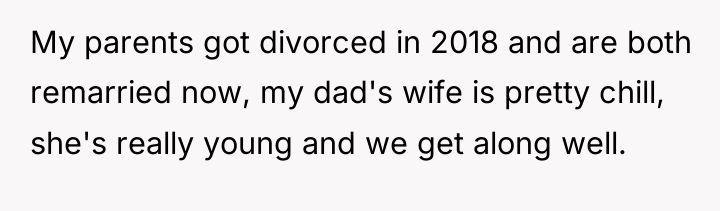 My parents got divorced in 2018 and are both remarried...