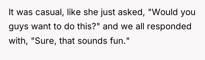 It was casual, like she just asked, "Would you guys...