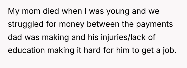 My mom died when I was young and we struggled...